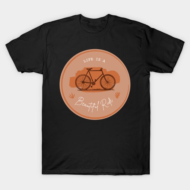 Life Is A Beautiful Ride T-Shirt by Lasso Print